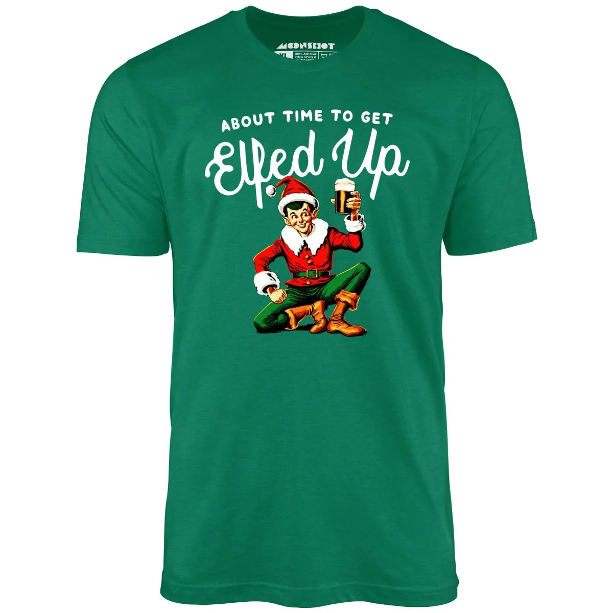 About Time to Get Elfed Up - Unisex T-Shirt