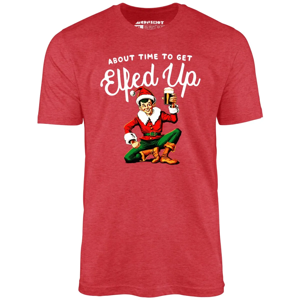 About Time to Get Elfed Up - Unisex T-Shirt