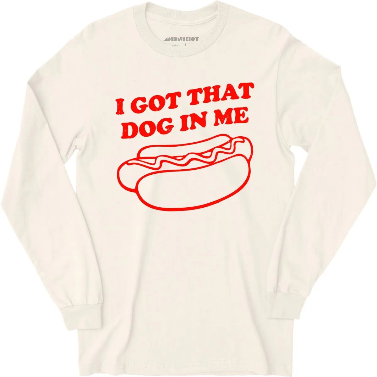 I Got That Dog in Me - Long Sleeve T-Shirt