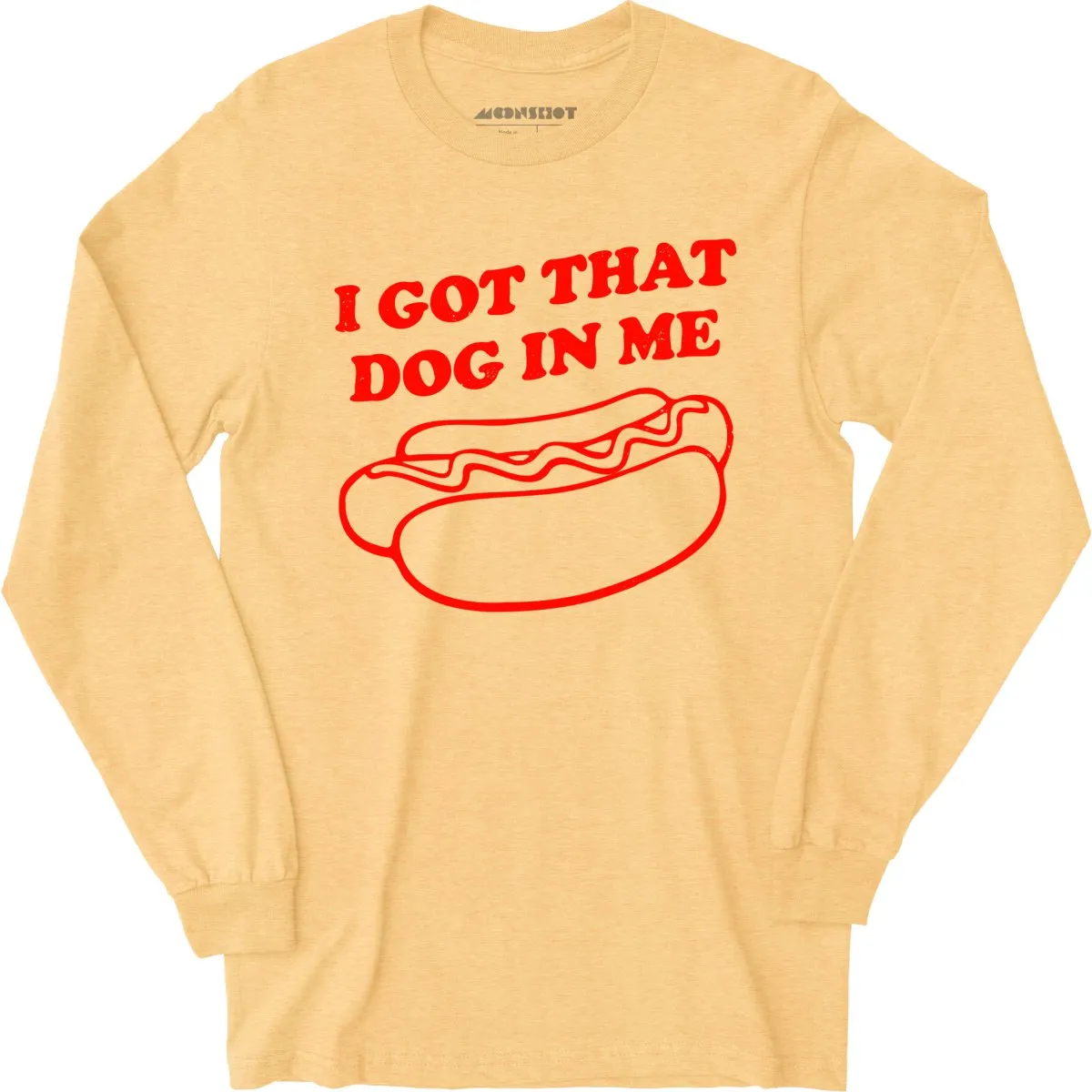 I Got That Dog in Me - Long Sleeve T-Shirt