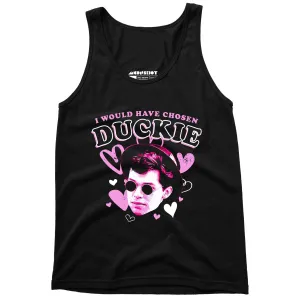 I Would Have Chosen Duckie - Unisex Tank Top