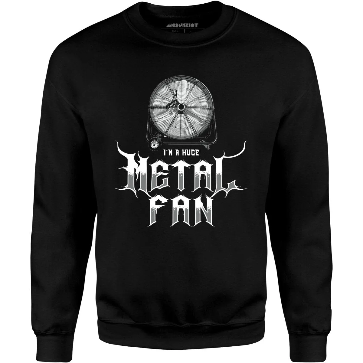 I'm a Huge Metal Fan - Unisex Sweatshirt