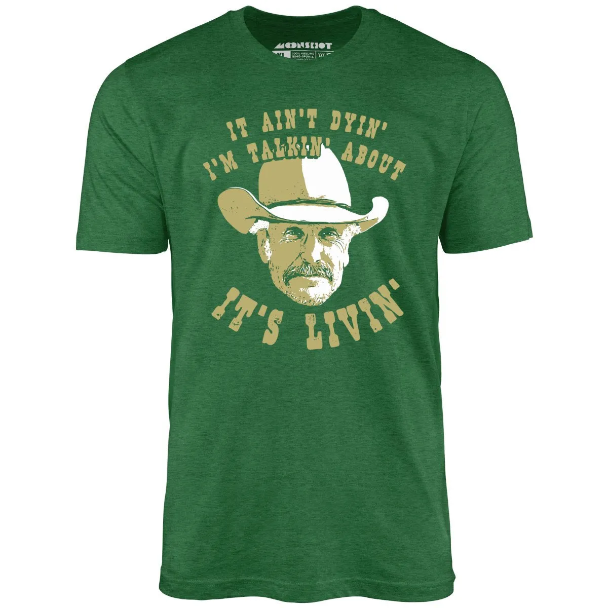 It Ain't Dyin' I'm Talkin' About It's Livin' - Unisex T-Shirt