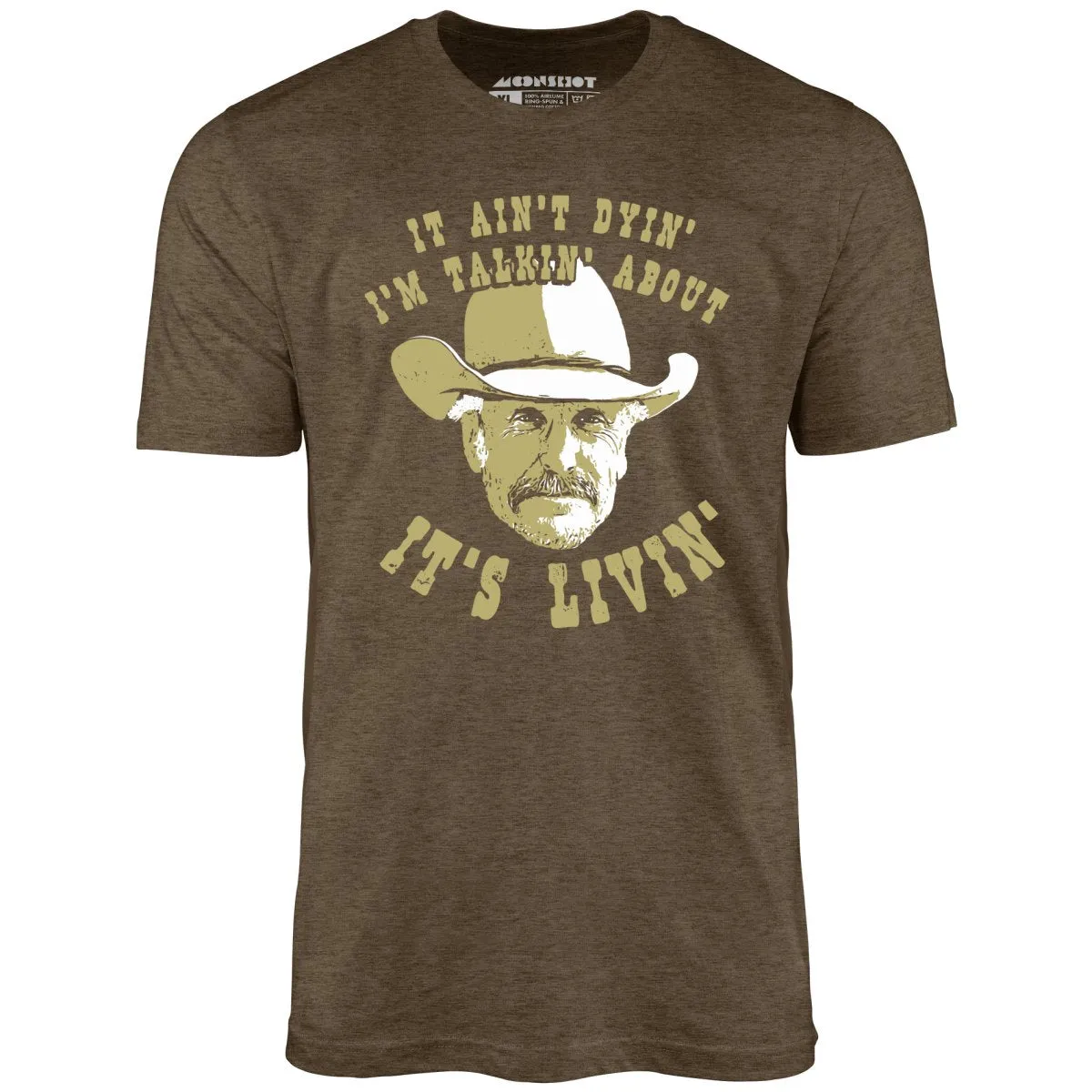 It Ain't Dyin' I'm Talkin' About It's Livin' - Unisex T-Shirt