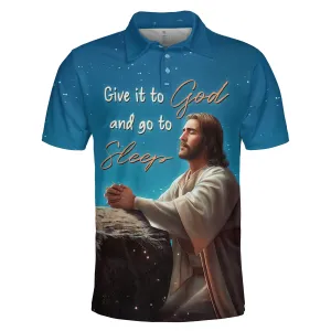 Jesus Give It To God And Go To Sleep Polo Shirt - Christian Shirts & Shorts