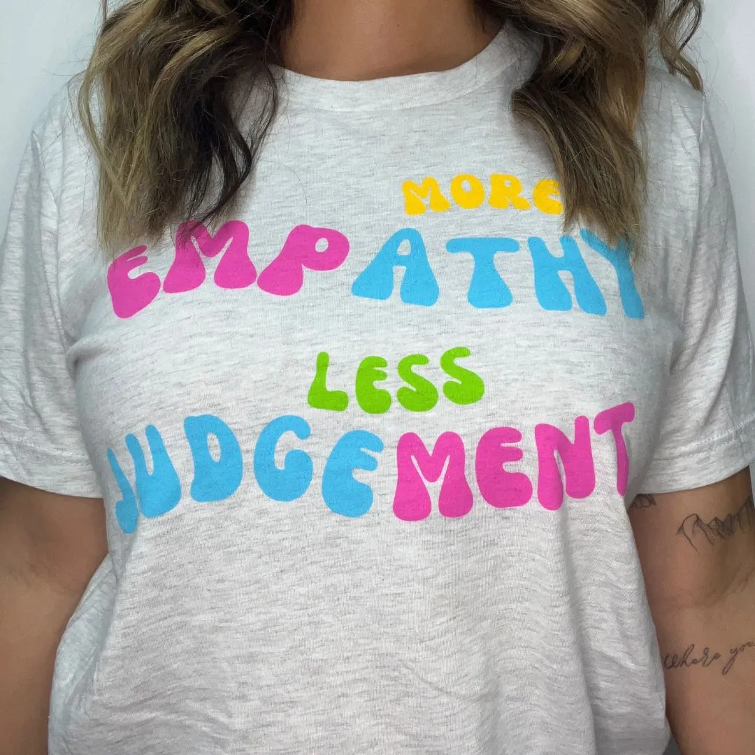 More Empathy Less Judgment Classic Tee