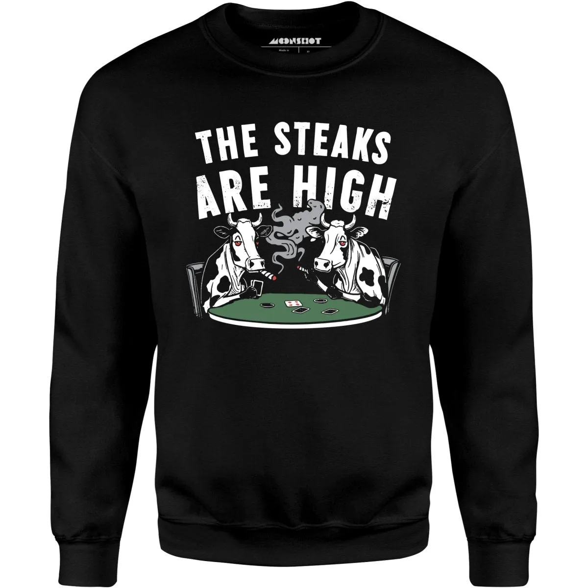 The Steaks Are High - Unisex Sweatshirt